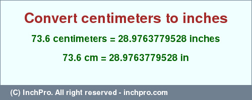 Result converting 73.6 centimeters to inches = 28.9763779528 inches