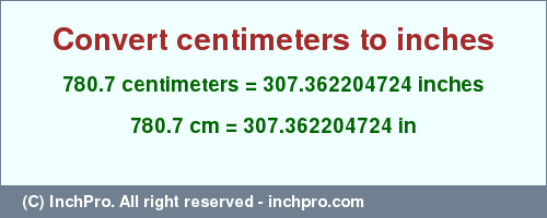 Result converting 780.7 centimeters to inches = 307.362204724 inches