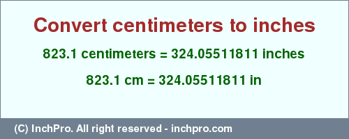 Result converting 823.1 centimeters to inches = 324.05511811 inches