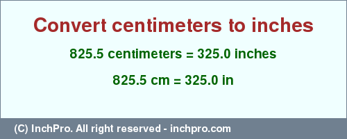 Result converting 825.5 centimeters to inches = 325.0 inches