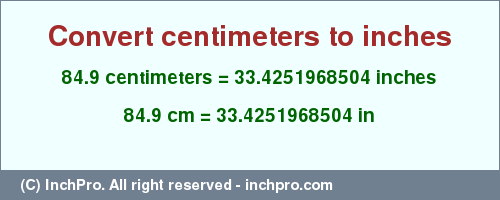 Result converting 84.9 centimeters to inches = 33.4251968504 inches