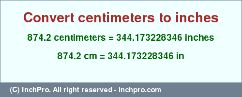 Result converting 874.2 centimeters to inches = 344.173228346 inches