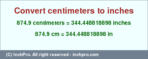Result converting 874.9 centimeters to inches = 344.448818898 inches