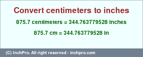 Result converting 875.7 centimeters to inches = 344.763779528 inches