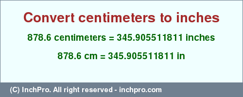 Result converting 878.6 centimeters to inches = 345.905511811 inches