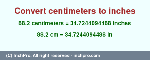 Result converting 88.2 centimeters to inches = 34.7244094488 inches