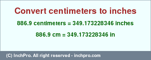 Result converting 886.9 centimeters to inches = 349.173228346 inches