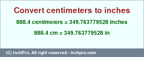 Result converting 888.4 centimeters to inches = 349.763779528 inches