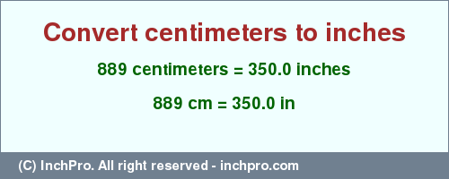 Result converting 889 centimeters to inches = 350.0 inches