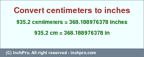 Result converting 935.2 centimeters to inches = 368.188976378 inches