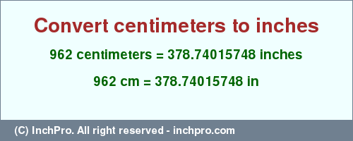 Result converting 962 centimeters to inches = 378.74015748 inches