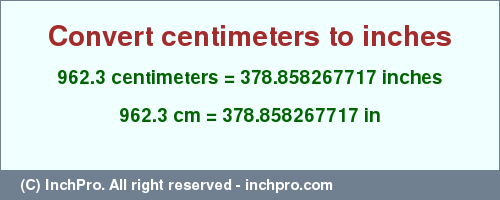 Result converting 962.3 centimeters to inches = 378.858267717 inches