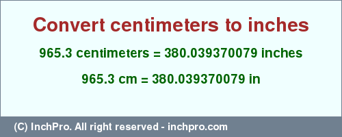 Result converting 965.3 centimeters to inches = 380.039370079 inches