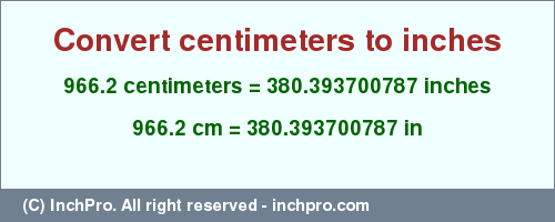 Result converting 966.2 centimeters to inches = 380.393700787 inches