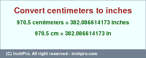 Result converting 970.5 centimeters to inches = 382.086614173 inches