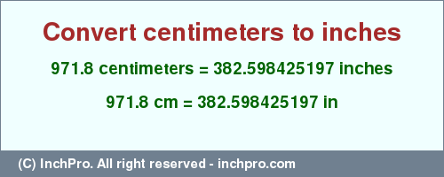 Result converting 971.8 centimeters to inches = 382.598425197 inches