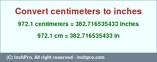 Result converting 972.1 centimeters to inches = 382.716535433 inches