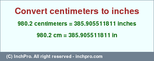 Result converting 980.2 centimeters to inches = 385.905511811 inches