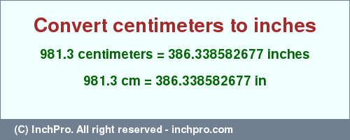 Result converting 981.3 centimeters to inches = 386.338582677 inches