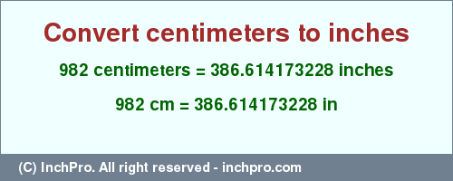 Result converting 982 centimeters to inches = 386.614173228 inches