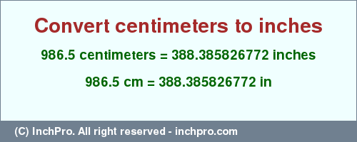 Result converting 986.5 centimeters to inches = 388.385826772 inches