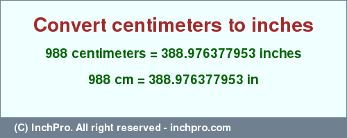 Result converting 988 centimeters to inches = 388.976377953 inches