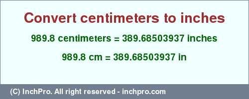 Result converting 989.8 centimeters to inches = 389.68503937 inches