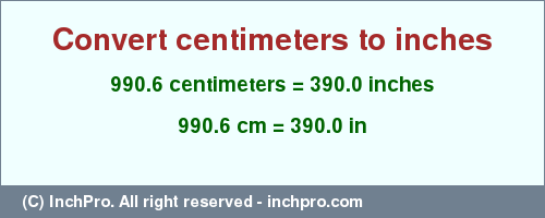 Result converting 990.6 centimeters to inches = 390.0 inches