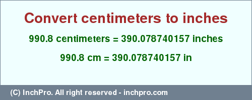 Result converting 990.8 centimeters to inches = 390.078740157 inches