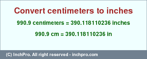 Result converting 990.9 centimeters to inches = 390.118110236 inches