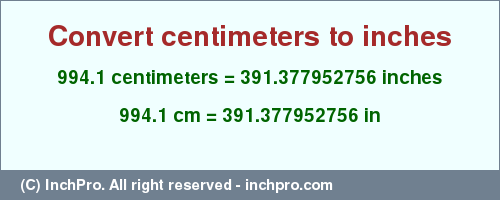 Result converting 994.1 centimeters to inches = 391.377952756 inches