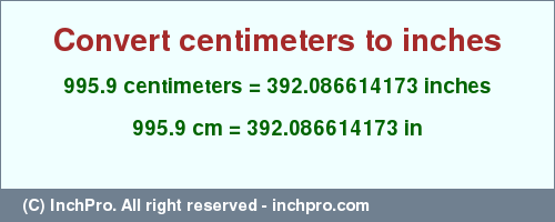 Result converting 995.9 centimeters to inches = 392.086614173 inches