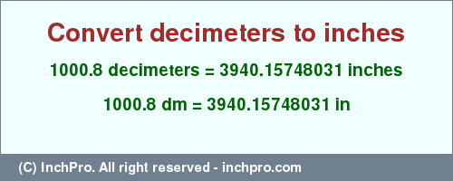 Result converting 1000.8 decimeters to inches = 3940.15748031 inches