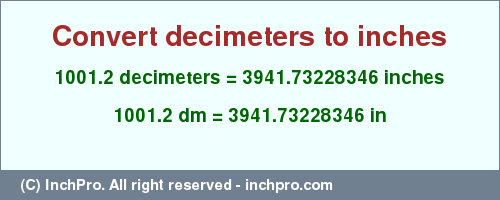 Result converting 1001.2 decimeters to inches = 3941.73228346 inches