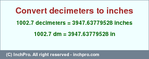 Result converting 1002.7 decimeters to inches = 3947.63779528 inches