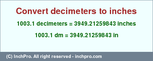 Result converting 1003.1 decimeters to inches = 3949.21259843 inches