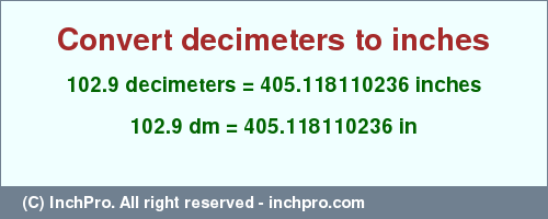 Result converting 102.9 decimeters to inches = 405.118110236 inches