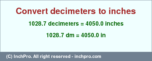 Result converting 1028.7 decimeters to inches = 4050.0 inches