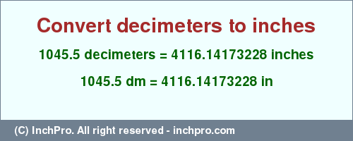 Result converting 1045.5 decimeters to inches = 4116.14173228 inches