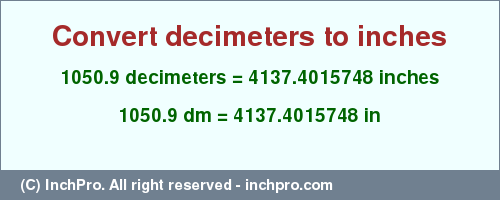 Result converting 1050.9 decimeters to inches = 4137.4015748 inches