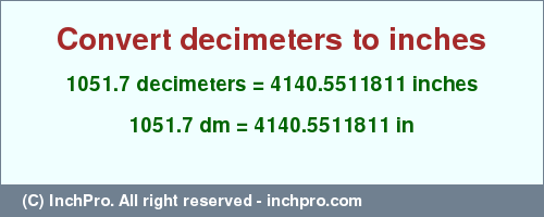 Result converting 1051.7 decimeters to inches = 4140.5511811 inches