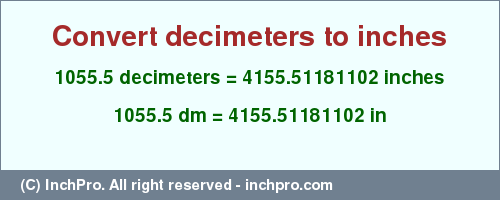 Result converting 1055.5 decimeters to inches = 4155.51181102 inches