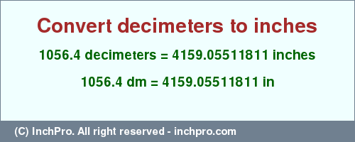 Result converting 1056.4 decimeters to inches = 4159.05511811 inches