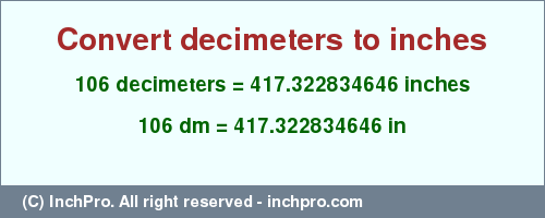 Result converting 106 decimeters to inches = 417.322834646 inches