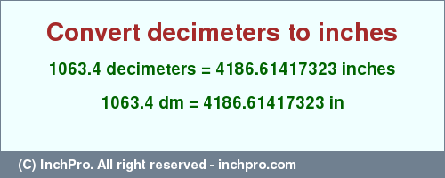 Result converting 1063.4 decimeters to inches = 4186.61417323 inches
