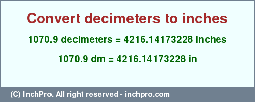 Result converting 1070.9 decimeters to inches = 4216.14173228 inches
