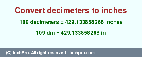 Result converting 109 decimeters to inches = 429.133858268 inches