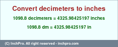 Result converting 1098.8 decimeters to inches = 4325.98425197 inches