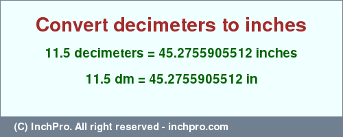 Result converting 11.5 decimeters to inches = 45.2755905512 inches