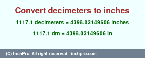 Result converting 1117.1 decimeters to inches = 4398.03149606 inches